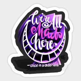 We're All Mad Here! Sticker